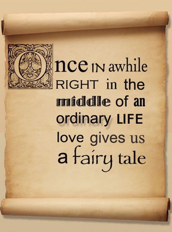 once-in-awhile-right-in-the-middle-of-an-ordinary-life-love-gives-us-a-fairy-tale-quotes-saying-pictures